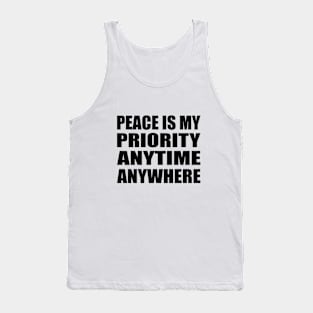 Peace is my priority - anytime, anywhere Tank Top